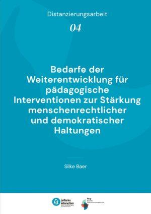 Cover von Distanzierungsarbeit 04: Bedarfe der Weiterentwicklung für pädagogische Interventionen zur Stärkung menschenrechtlicher und demokratischer Haltungen