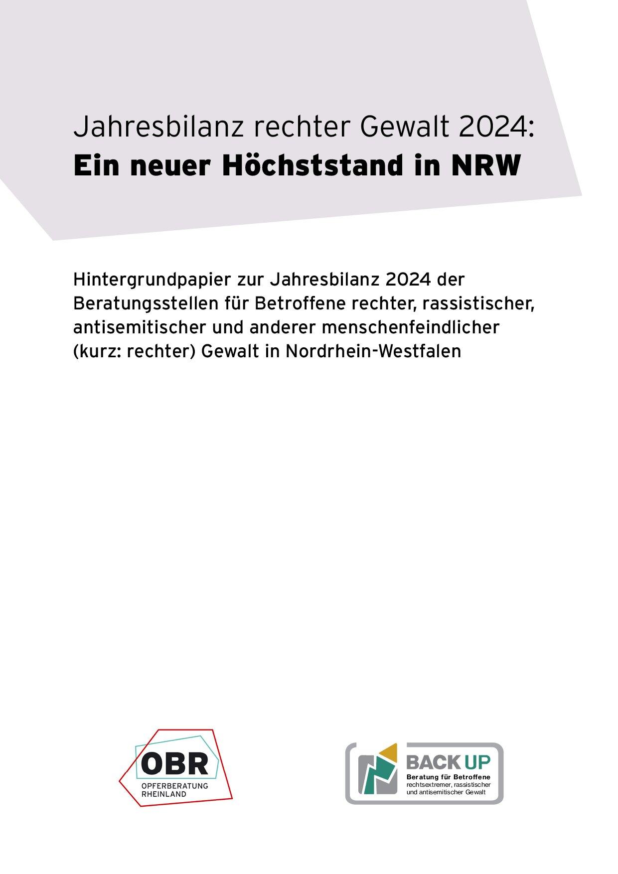Cover von Jahresbilanz rechter Gewalt 2024: Ein neuer Höchststand in NRW. Hintergrundpapier zur Jahresbilanz 2024 der Beratungsstellen für Betroffene rechter, rassistischer, antisemitischer und anderer menschenfeindlicher (kurz: rechter) Gewalt in Nordrhein-Westfalen