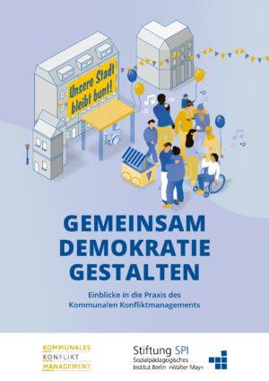 Cover von Gemeinsam Demokratie Gestalten. Einblicke in die Praxis des Kommunalen Konfliktmanagements
