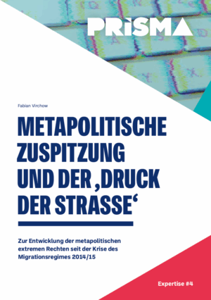 Cover von Expertise #4: Metapolitische Zuspitzung und der "Druck der Strasse". Zur Entwicklung der metapolitischen extremen Rechten seit der Krise des Migrationsregimes 2014/15