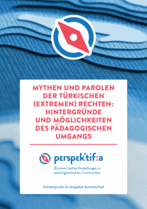Cover von Mythen und Parolen der türkischen (extremen) Rechten: Hintergründe und Möglichkeiten des pädagogischen Umgangs