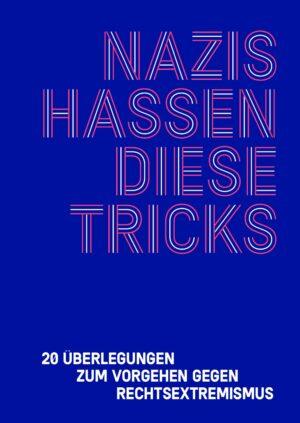 Cover von Nazis hassen diese Tricks. 20 Überlegungen zum Vorgehen gegen Rechtsextremismus