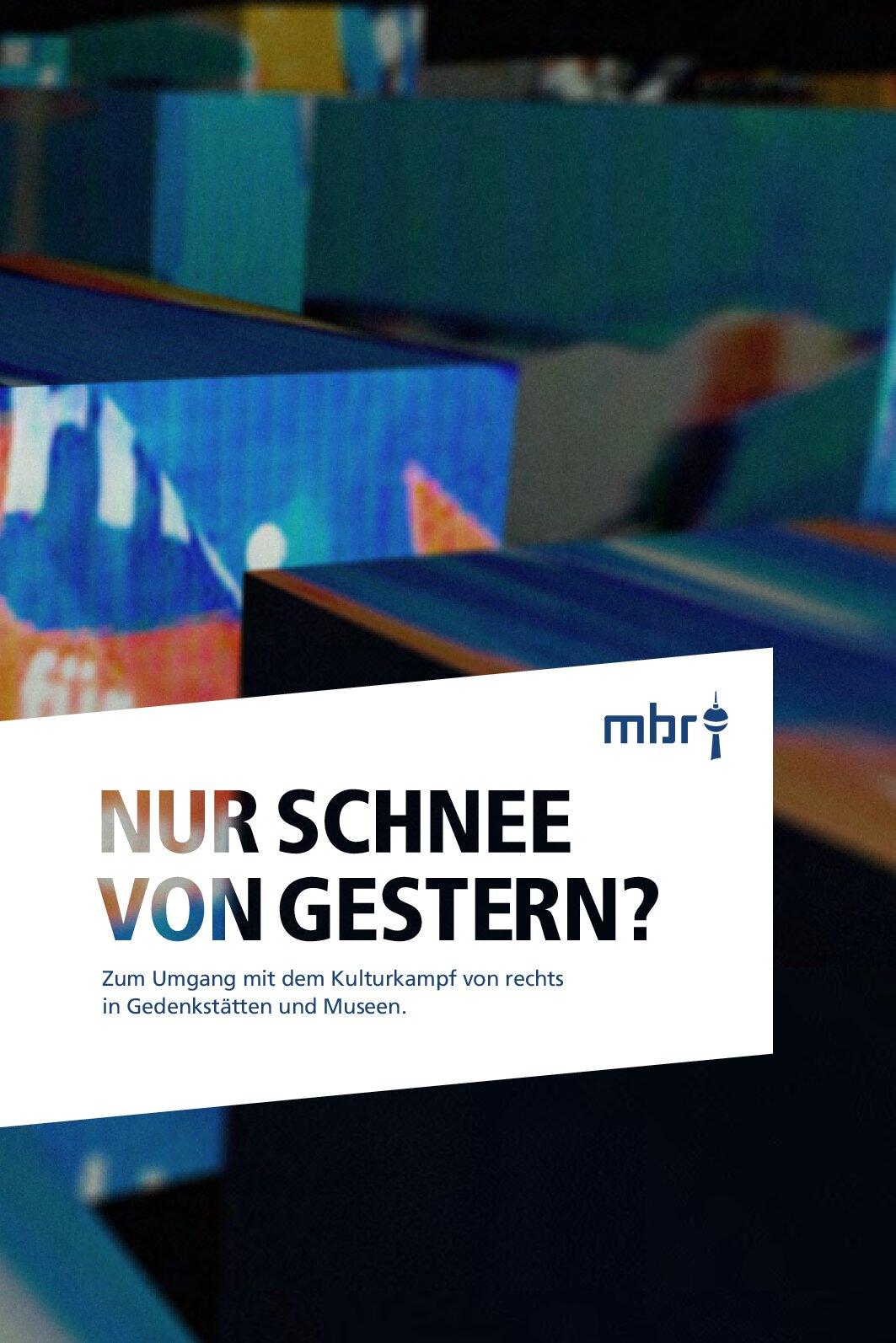 Cover von Nur Schnee von gestern? Zum Umgang mit dem Kulturkampf von rechts in Gedenkstätten und Museen