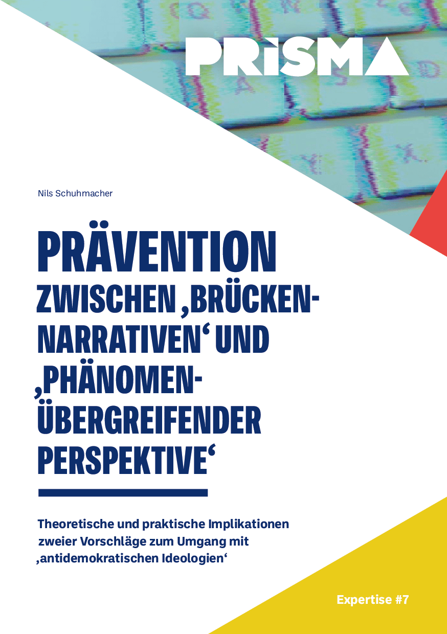 Cover von Expertise #7: Prävention zwischen "Brückennarrativen" und "Phänomenübergreifender Perspektive". Theoretische und praktische Implikationen zweier Vorschläge zum Umgang mit "antidemokratischen Ideologien"
