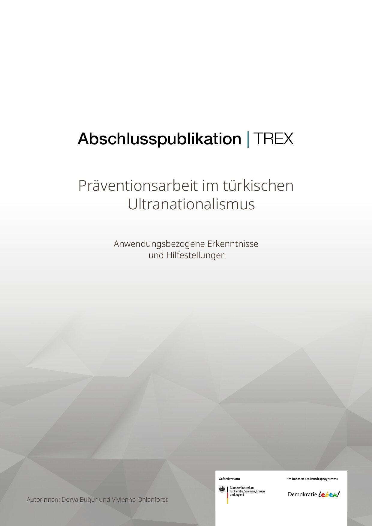 Cover von Präventionsarbeit im türkischen Ultranationalismus. Anwendungsbezogene Erkenntnisse und Hilfestellungen. Abschlusspublikation | TREX