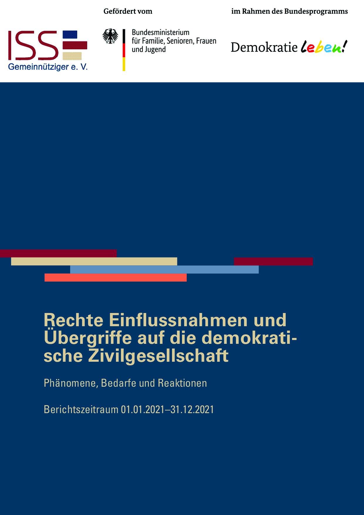 Cover von Rechte Einflussnahmen und Übergriffe auf die demokratische Zivilgesellschaft. Phänomene, Bedarfe und Reaktionen. Berichtszeitraum 01.01.2021–31.12.2021