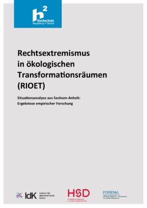 Cover von Rechtsextremismus in ökologischen Transformationsräumen (RIOET). Situationsanalyse aus Sachsen Anhalt: Ergebnisse empirischer Forschung