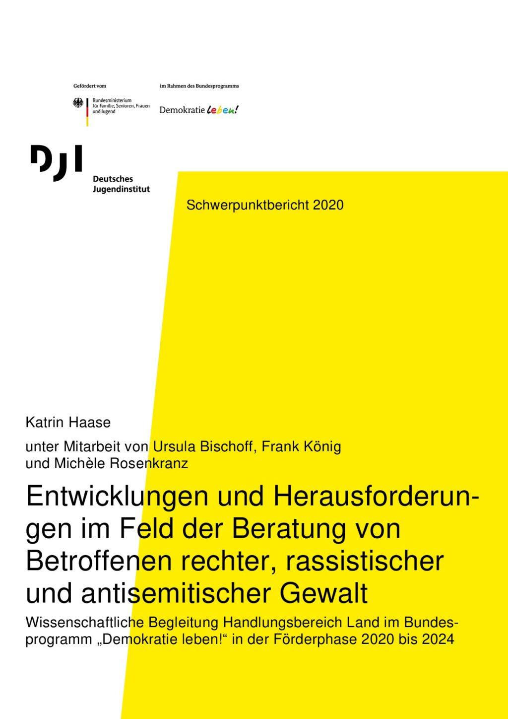 Cover von Entwicklungen und Herausforderungen im Feld der Beratung von Betroffenen rechter, rassistischer und antisemitischer Gewalt. Wissenschaftliche Begleitung Handlungsbereich Land im Bundesprogramm "Demokratie leben!" in der Förderphase 2020 bis 2024. Schwerpunktbericht 2020