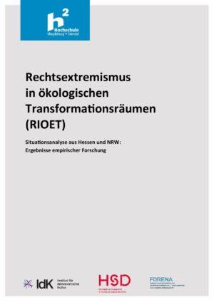 Cover von Rechtsextremismus in ökologischen Transformationsräumen (RIOET). Situationsanalyse aus Hessen und NRW: Ergebnisse empirischer Forschung