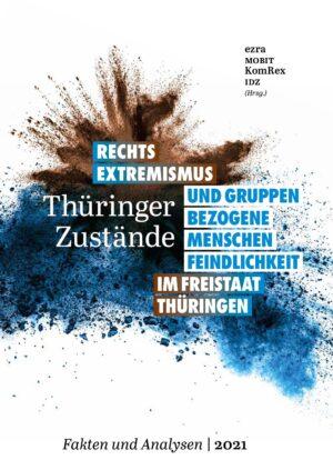 Cover von Thüringer Zustände – Rechtsextremismus und Gruppenbezogene Menschenfeindlichkeit im Freistaat Thüringen. Fakten und Analysen 2021