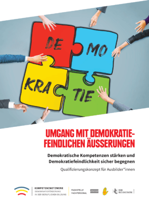 Cover von Umgang mit demokratiefeindlichen Äußerungen. Demokratische Kompetenzen stärken und Demokratiefeindlichkeit sicher begegnen. Qualifizierungskonzept für Ausbilder*innen