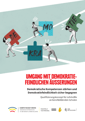 Cover von Umgang mit demokratiefeindlichen Äußerungen. Demokratische Kompetenzen stärken und Demokratiefeindlichkeit sicher begegnen. Qualifizierungskonzept für Lehrkräfte an berufsbildenden Schulen