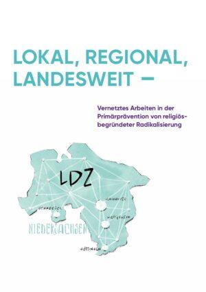 Cover von Lokal, Regional, Landesweit – Vernetztes Arbeiten in der Primärprävention von religiösbegründeter Radikalisierung