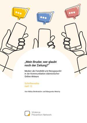 Cover von Schriftenreihe Heft 12: "Mein Bruder, wer glaubt noch der Zeitung?" Medien als Feindbild und Bezugspunkt in der Kommunikation islamistischer Online-Akteure