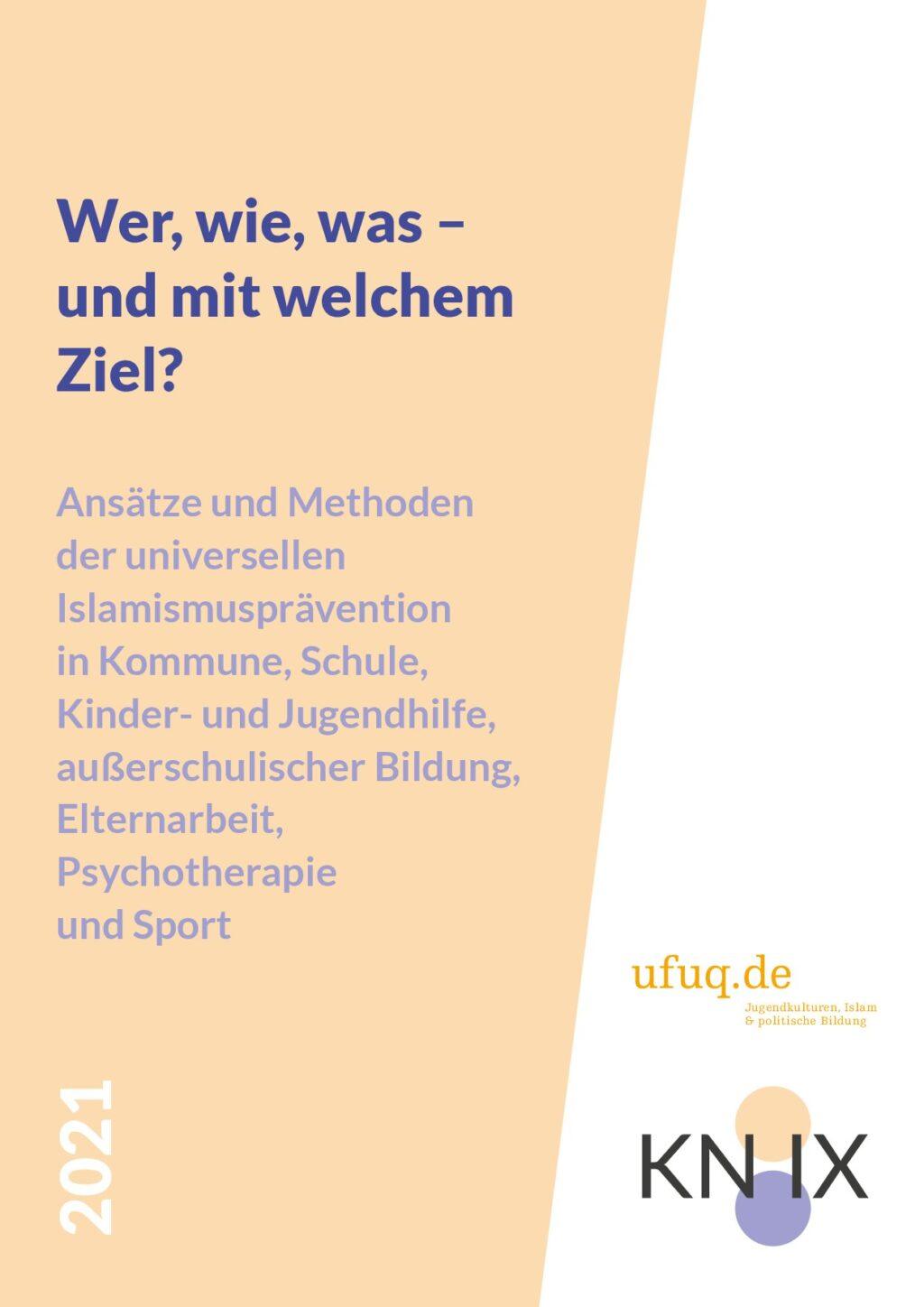 Cover von Wer, wie, was – und mit welchem Ziel? Ansätze und Methoden der universellen Islamismusprävention in Kommune, Schule, Kinder- und Jugendhilfe, außerschulischer Bildung, Elternarbeit, Psychotherapie und Sport