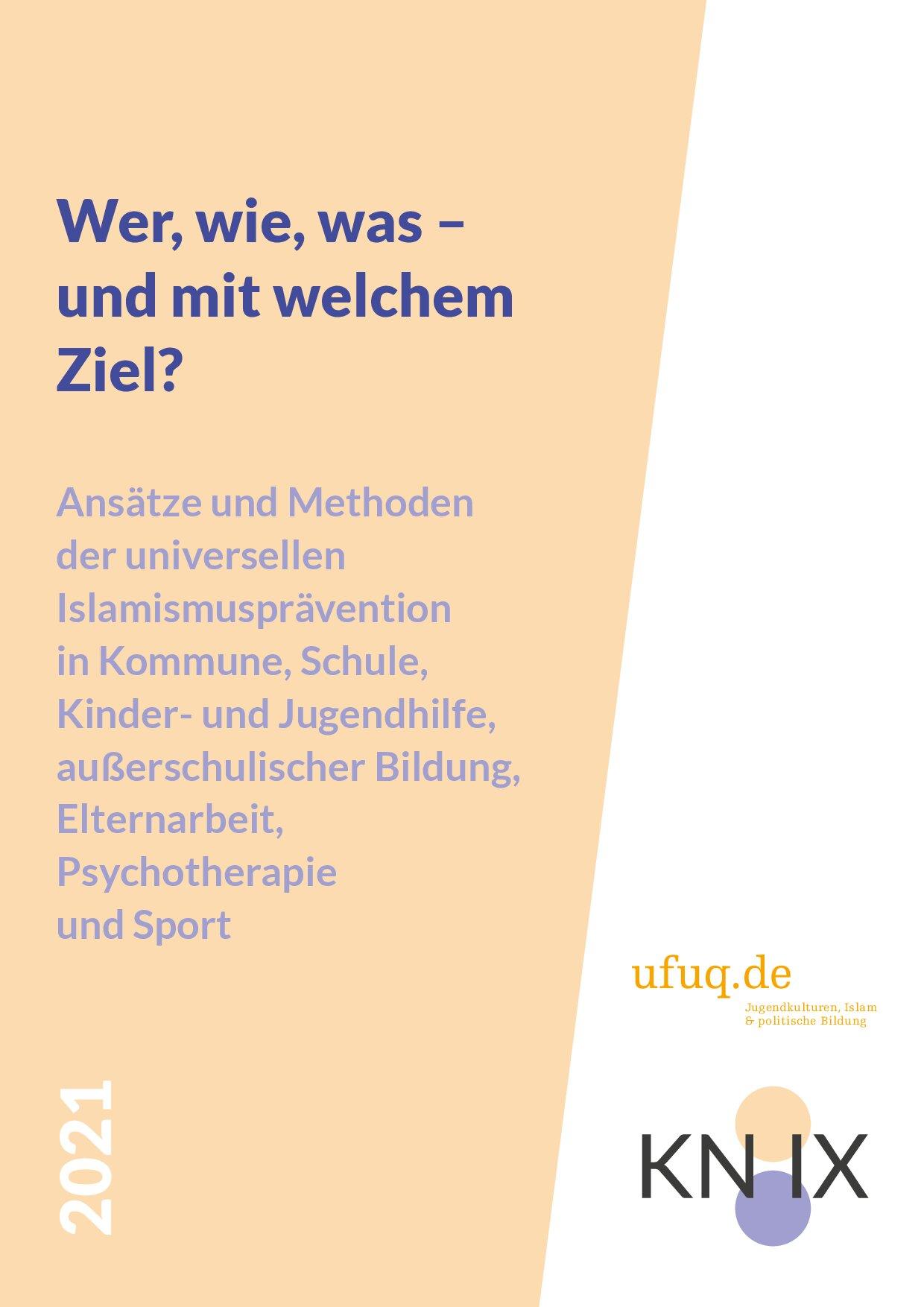 Cover von Wer, wie, was – und mit welchem Ziel? Ansätze und Methoden der universellen Islamismusprävention in Kommune, Schule, Kinder- und Jugendhilfe, außerschulischer Bildung, Elternarbeit, Psychotherapie und Sport