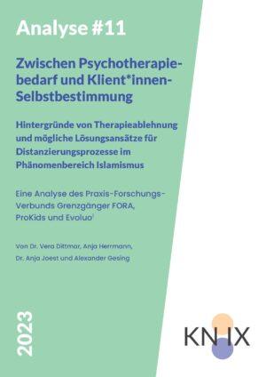 Cover von Analyse #11: Zwischen Psychotherapiebedarf und Klient*innen-Selbstbestimmung. Hintergründe von Therapieablehnung und mögliche Lösungsansätze für Distanzierungsprozesse im Phänomenbereich Islamismus. Eine Analyse des Praxis-Forschungs-Verbunds Grenzgänger FORA, ProKids und Evoluo