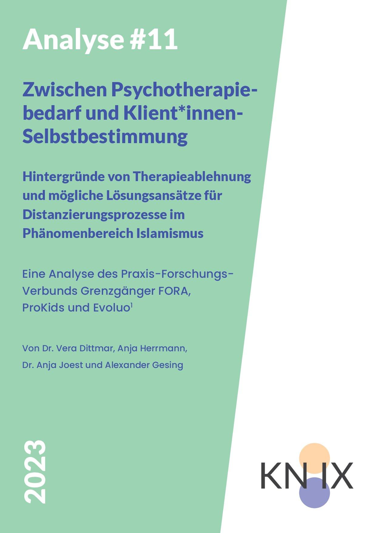 Cover von Analyse #11: Zwischen Psychotherapiebedarf und Klient*innen-Selbstbestimmung. Hintergründe von Therapieablehnung und mögliche Lösungsansätze für Distanzierungsprozesse im Phänomenbereich Islamismus. Eine Analyse des Praxis-Forschungs-Verbunds Grenzgänger FORA, ProKids und Evoluo
