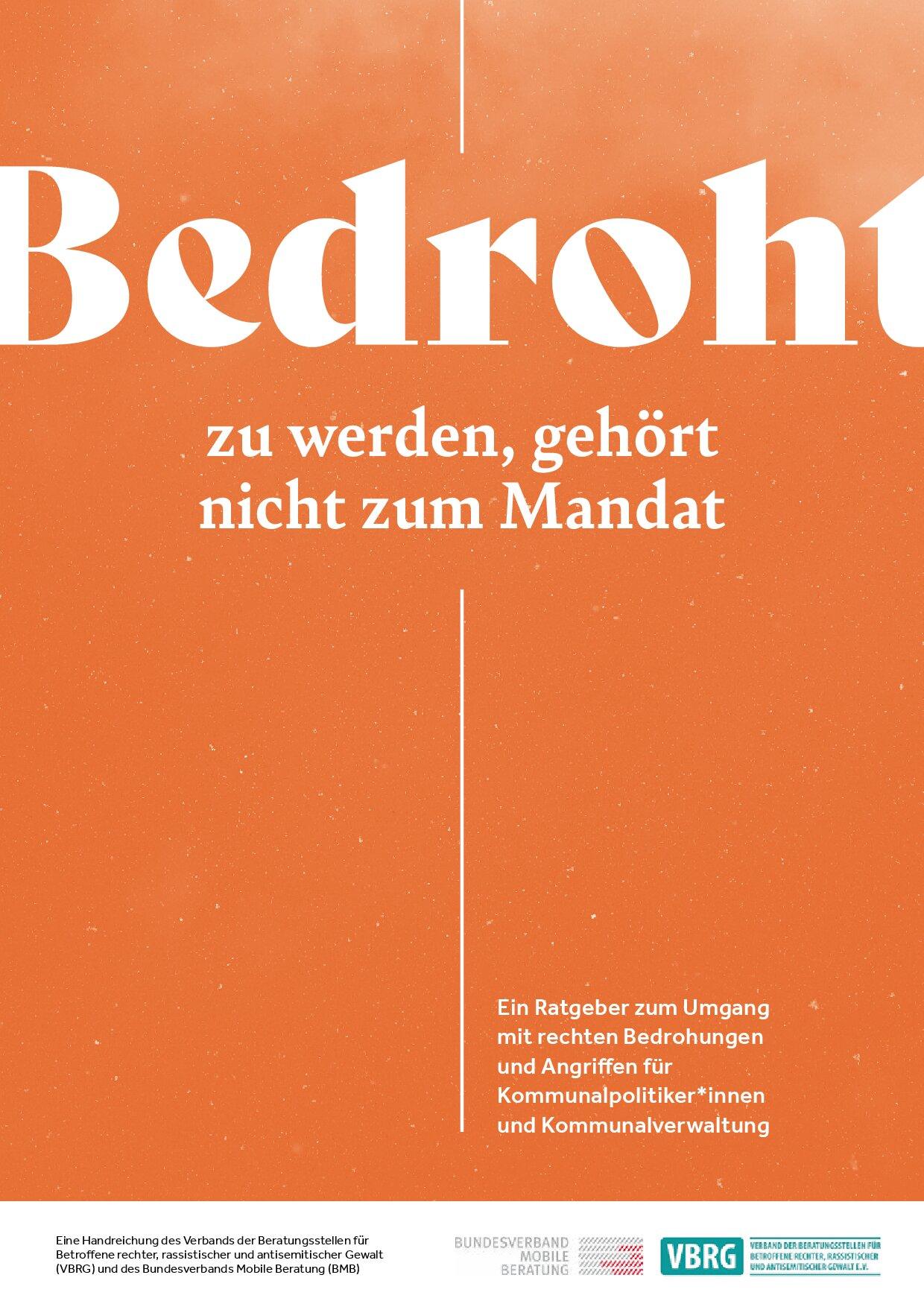 Cover von Bedroht zu werden, gehört nicht zum Mandat. Ein Ratgeber zum Umgang mit rechten Bedrohungen und Angriffen für Kommunalpolitiker*innen und Kommunalverwaltung