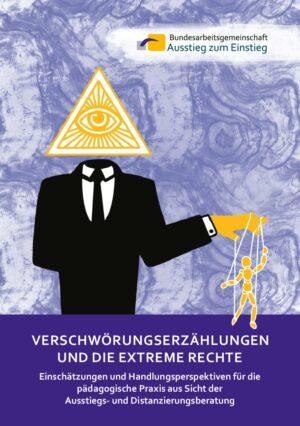 Cover von Verschwörungserzählungen und die Extreme Rechte. Einschätzungen und Handlungsperspektiven für die pädagogische Praxis aus Sicht der Ausstiegs- und Distanzierungsberatung