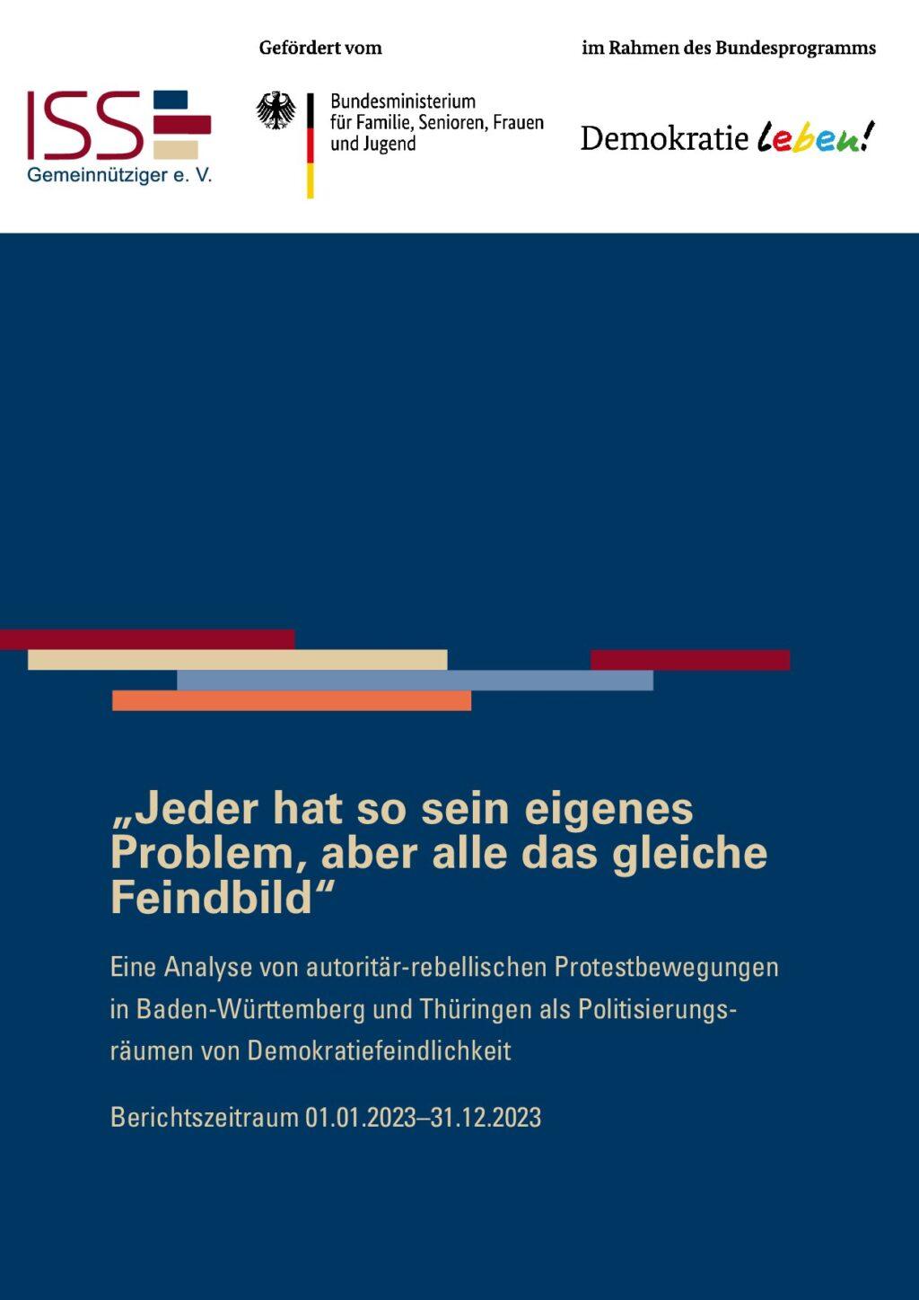 Cover von "Jeder hat so sein eigenes Problem, aber alle das gleiche Feindbild". Eine Analyse von autoritär-rebellischen Protestbewegungen in Baden-Württemberg und Thüringen als Politisierungsräumen von Demokratiefeindlichkeit. Berichtszeitraum 01.01.2023–31.12.2023