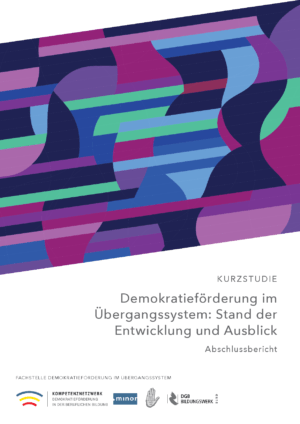 Cover von Kurzstudie – Demokratieförderung im Übergangssystem: Stand der Entwicklung und Ausblick. Abschlussbericht