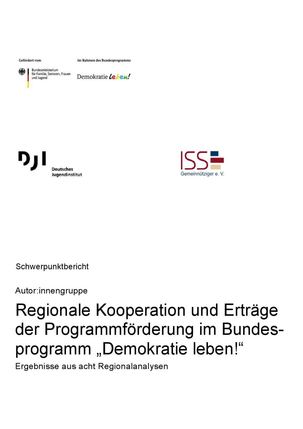 Cover von Schwerpunktbericht: Regionale Kooperation und Erträge der Programmförderung im Bundesprogramm "Demokratie leben!". Ergebnisse aus acht Regionalanalysen