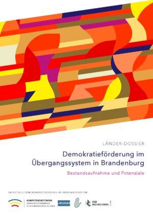 Cover von LÄNDER-DOSSIER. Demokratieförderung im Übergangssystem in Brandenburg. Bestandsaufnahme und Potenziale