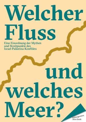 Cover von Welcher Fluss und welches Meer? Eine Einordnung der Mythen und Streitpunkte des Israel-Palästina-Konflikts