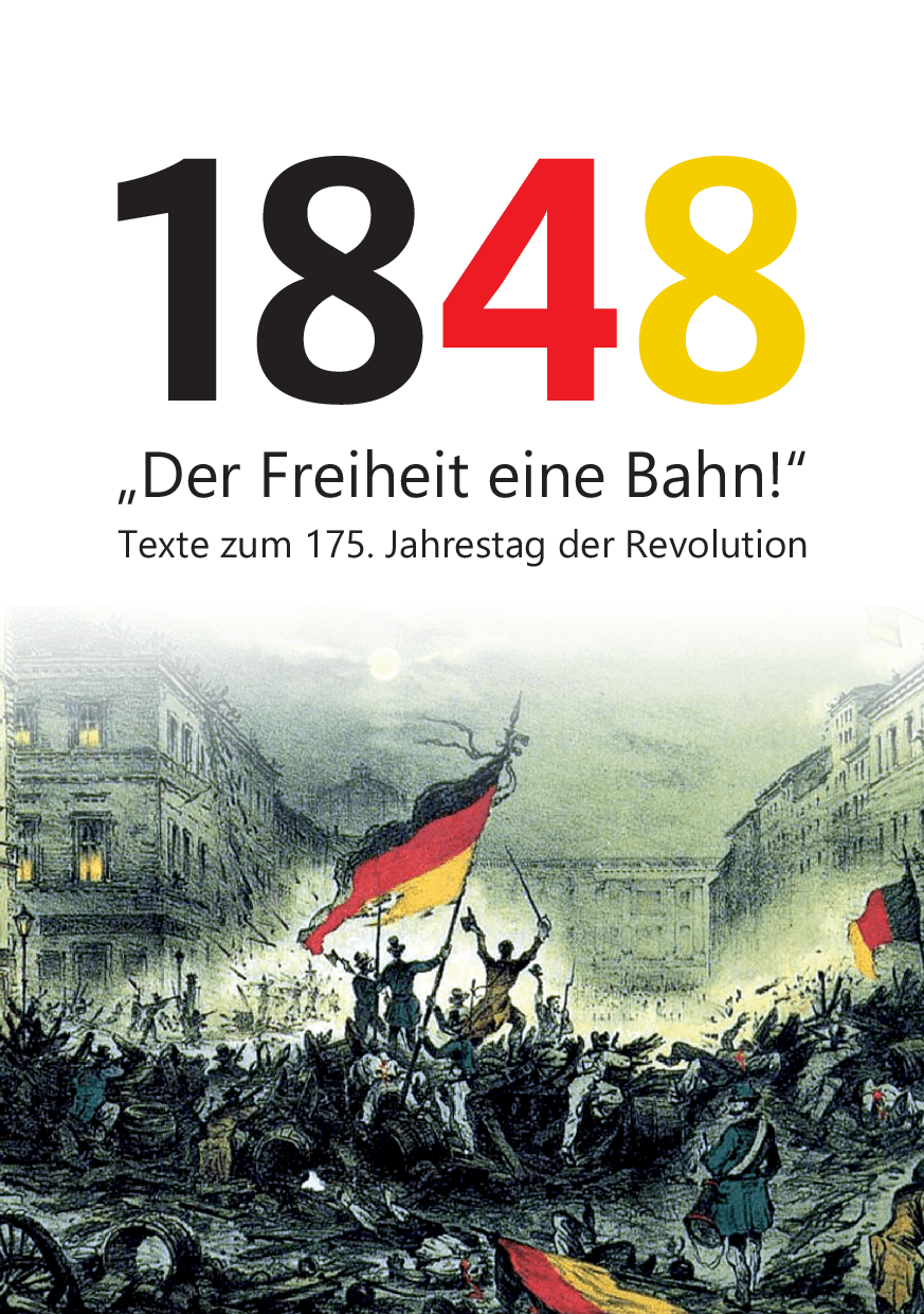 Cover von 1848. "Der Freiheit eine Bahn!" Texte zum 175. Jahrestag der Revolution