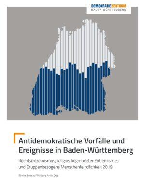 Cover von Antidemokratische Vorfälle und Ereignisse in Baden-Württemberg, Rechtsextremismus, religiös begründeter Extremismus und Gruppenbezogene Menschenfeindlichkeit 2019