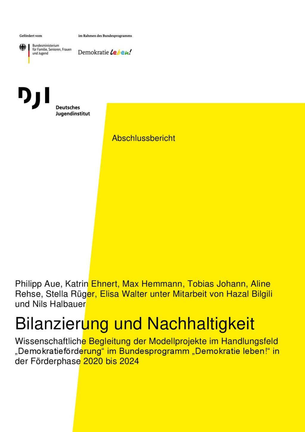 Cover von Abschlussbericht: Bilanzierung und Nachhaltigkeit. Wissenschaftliche Begleitung der Modellprojekte im Handlungsfeld "Demokratieförderung" im Bundesprogramm "Demokratie leben!" in der Förderphase 2020 bis 2024