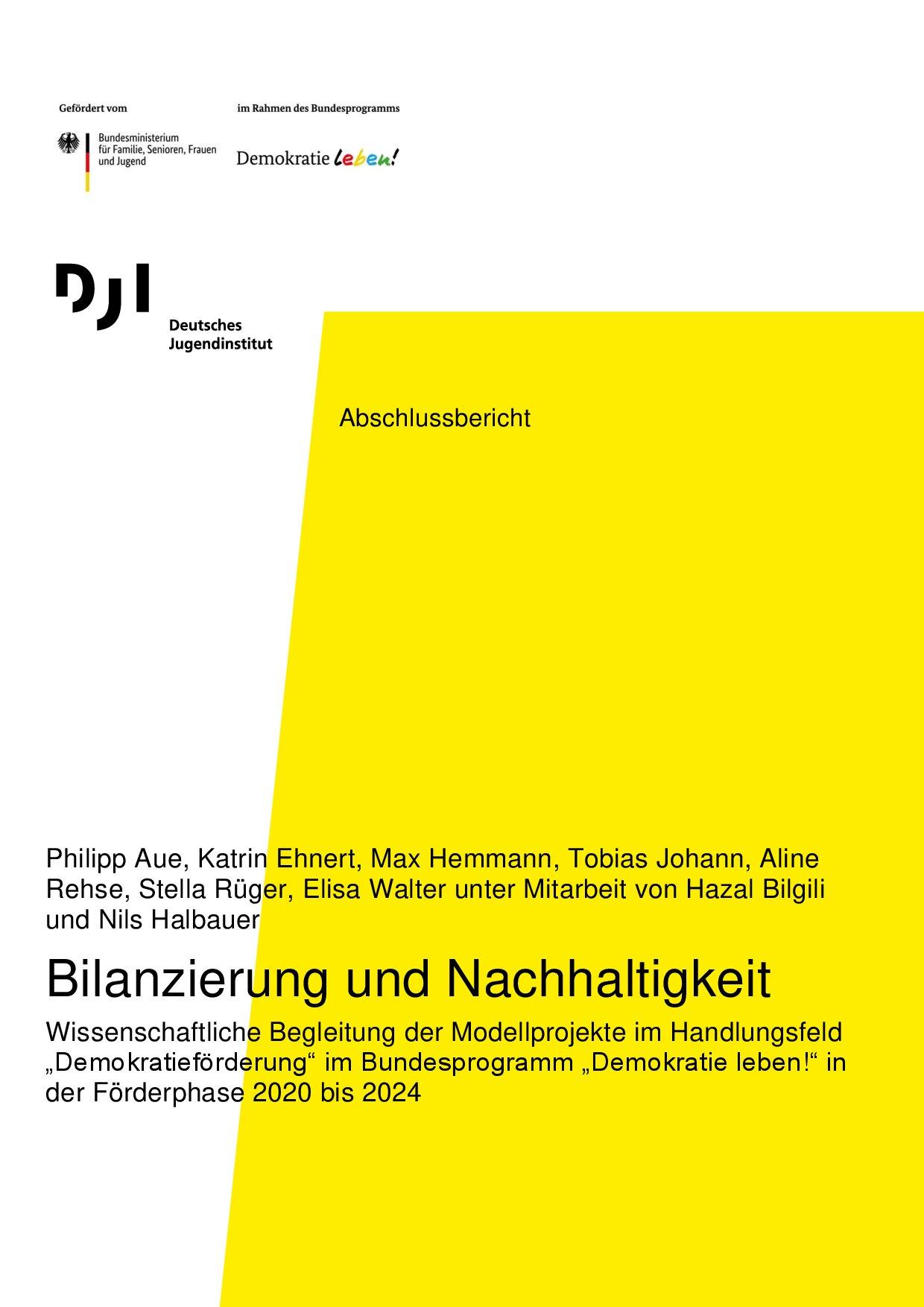 Cover von Abschlussbericht: Bilanzierung und Nachhaltigkeit. Wissenschaftliche Begleitung der Modellprojekte im Handlungsfeld "Demokratieförderung" im Bundesprogramm "Demokratie leben!" in der Förderphase 2020 bis 2024