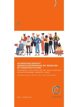 Cover von Schwerpunktbericht: Demokratieförderung mit Menschen mit Beeinträchtigung. Wissenschaftliche Begleitung des Innovationsfonds im Bundesprogramm "Demokratie leben!"