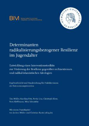 Cover von Determinanten radikalisierungsbezogener Resilienz im Jugendalter. Entwicklung eines Interventionstoolkits zur Förderung der Resilienz gegenüber rechtsextremen und radikal-islamistischen Ideologien. Ergebnisbericht und Handreichung für Praktiker:innen der Extremismusprävention