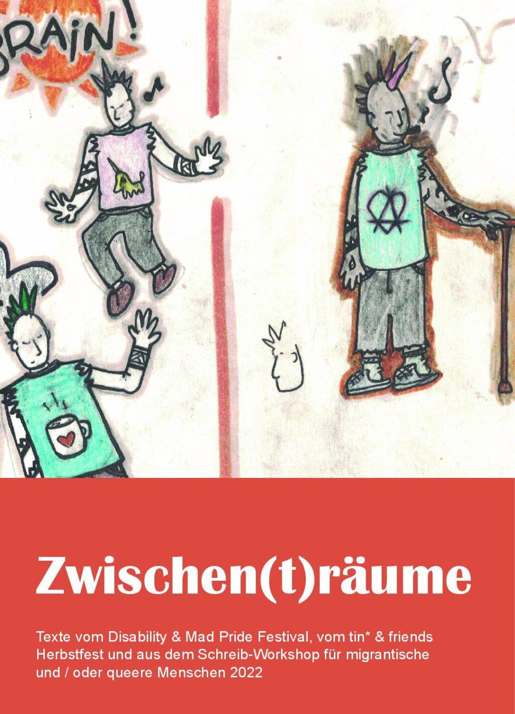 Cover von Zwischen(t)räume. Texte vom Disability & Mad Pride Festival, vom tin* & friends. Herbstfest und aus dem Schreib-Workshop für migrantische und / oder queere Menschen 2022