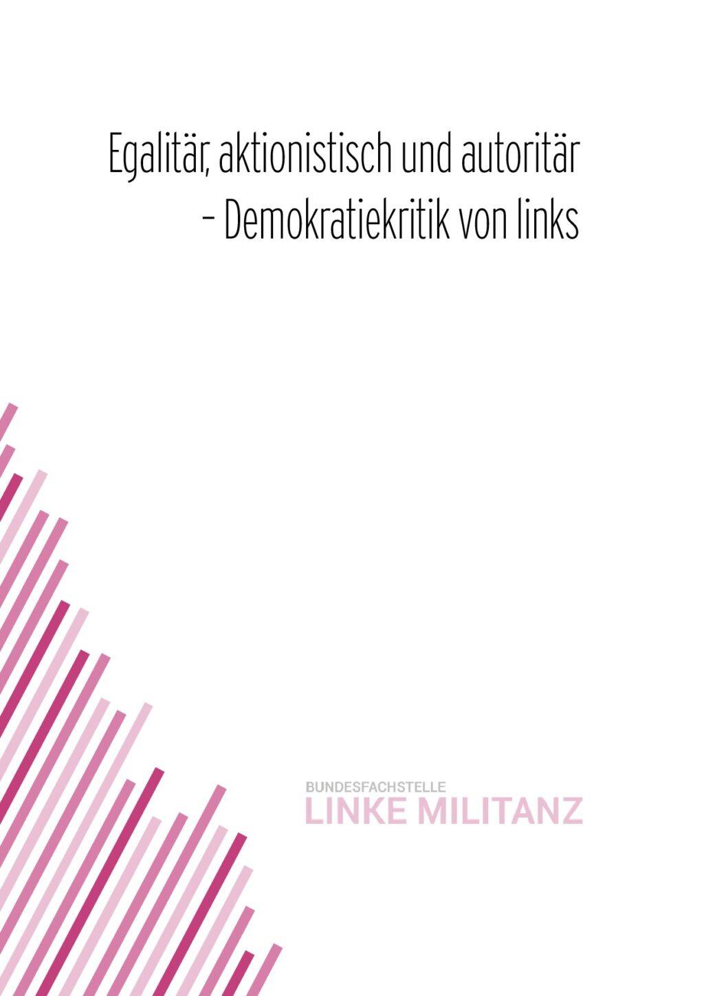 Cover von Egalitär, aktionistisch und autoritär – Demokratiekritik von links