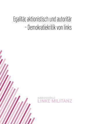 Cover von Egalitär, aktionistisch und autoritär – Demokratiekritik von links