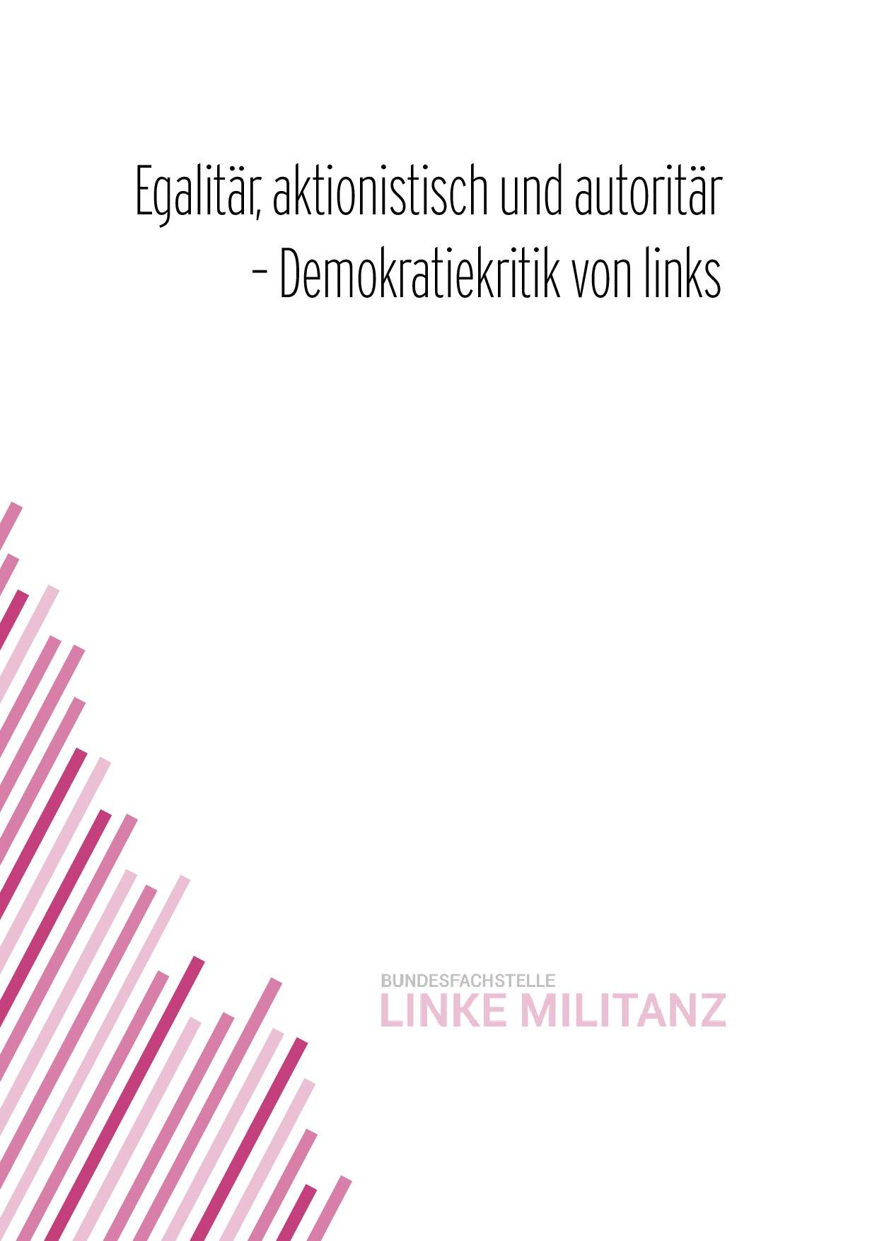 Cover von Egalitär, aktionistisch und autoritär – Demokratiekritik von links