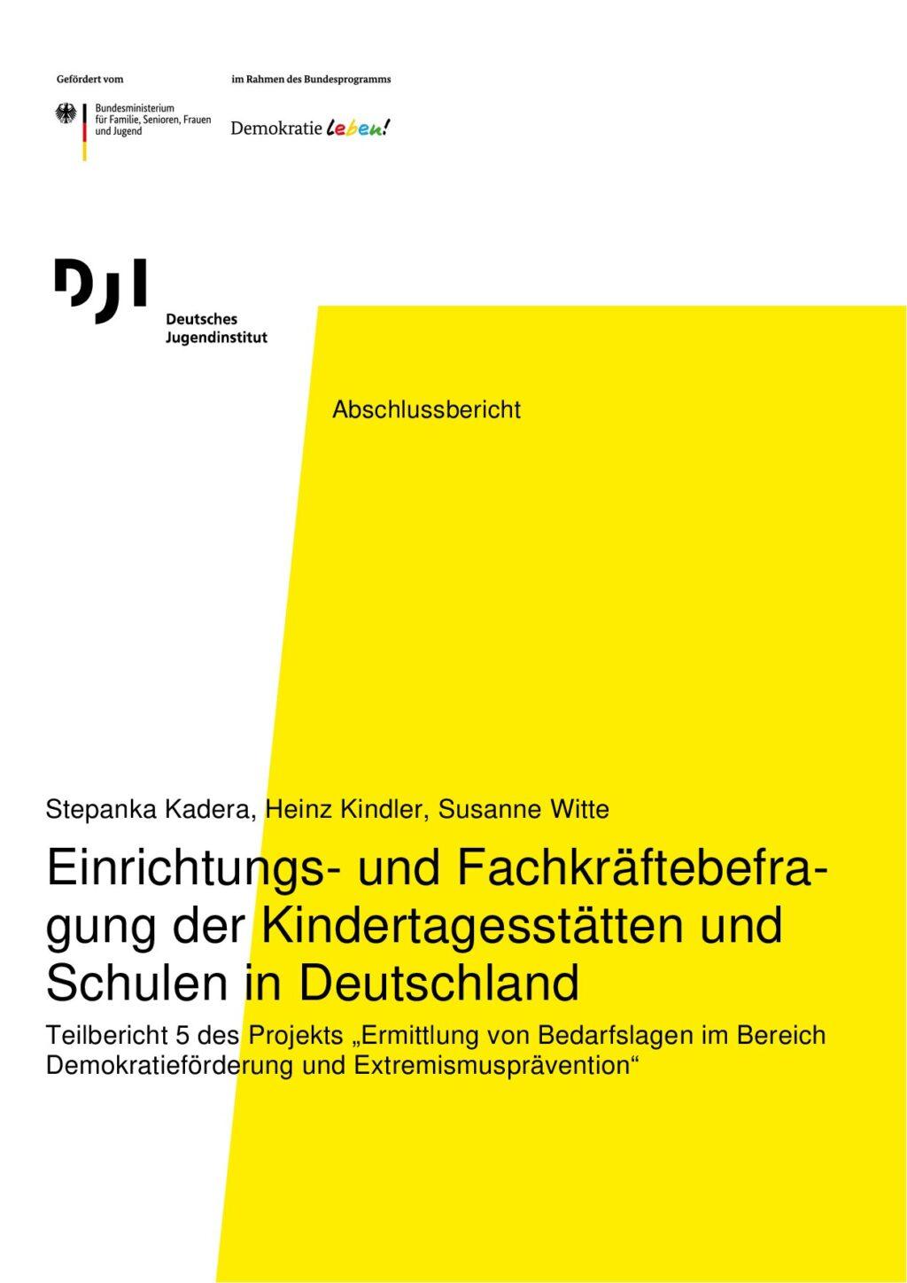 Cover von Abschlussbericht: Einrichtungs- und Fachkräftebefragung der Kindertagesstätten und Schulen in Deutschland. Teilbericht 5 des Projekts "Ermittlung von Bedarfslagen im Bereich Demokratieförderung und Extremismusprävention"