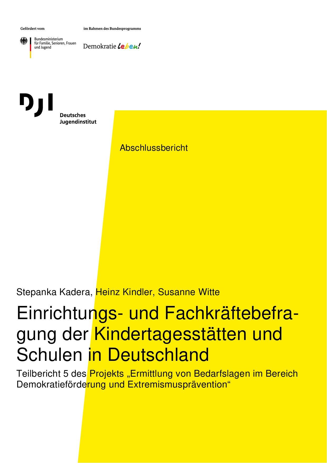 Cover von Abschlussbericht: Einrichtungs- und Fachkräftebefragung der Kindertagesstätten und Schulen in Deutschland. Teilbericht 5 des Projekts "Ermittlung von Bedarfslagen im Bereich Demokratieförderung und Extremismusprävention"