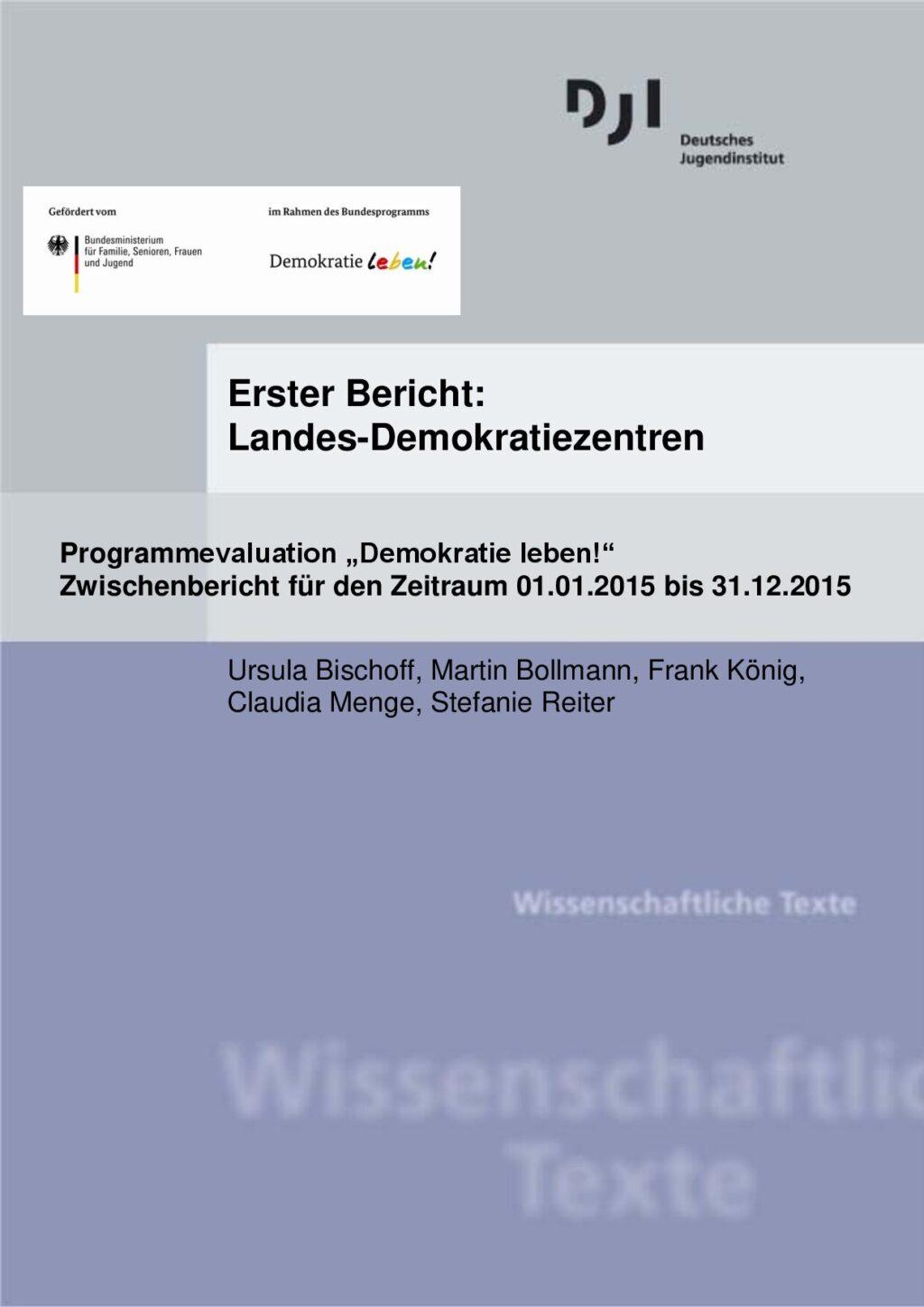 Cover von Erster Bericht: Landes-Demokratiezentren. Programmevaluation "Demokratie leben!". Zwischenbericht für den Zeitraum 01.01.2015 bis 31.12.2015