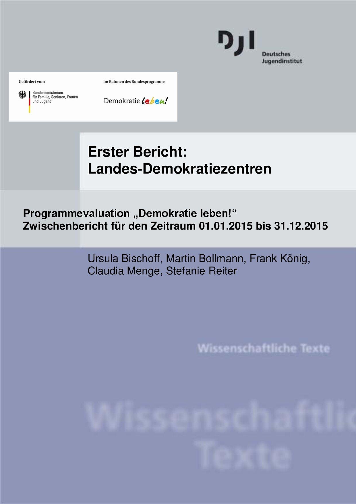 Cover von Erster Bericht: Landes-Demokratiezentren. Programmevaluation "Demokratie leben!". Zwischenbericht für den Zeitraum 01.01.2015 bis 31.12.2015