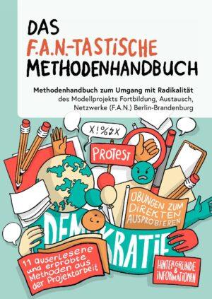 Cover von Das F.A.N.-tastische Methodenhandbuch. Methodenhandbuch zum Umgang mit Radikalität des Modellprojekts Fortbildung, Austausch, Netzwerke (F.A.N.) Berlin-Brandenburg