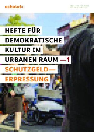 Cover von Hefte für demokratische Kultur im Urbanen Raum – 1. Schutzgelderpressung