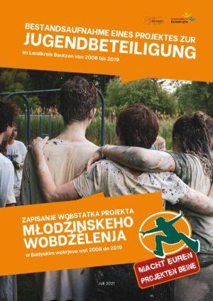Cover von Macht euren Projekten Beine. Bestandsaufnahme eines Projektes zur Jugendbeteiligung im Landkreis Bautzen von 2008 bis 2019 / Zapisanje Wobstatka Projekta Młodźinskeho Wobdźělenja. Zw Budyskim wokrjesu wot 2008 do 2019