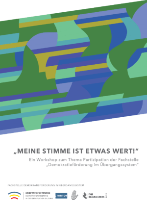 Cover von "Meine Stimme ist etwas Wert!" Ein Workshop zum Thema Partizipation der Fachstelle "Demokratieförderung im Übergangssystem"