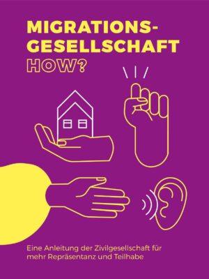 Cover von MIGRATIONSGESELLSCHAFT HOW? Eine Anleitung der Zivilgesellschaft für mehr Repräsentanz und Teilhabe