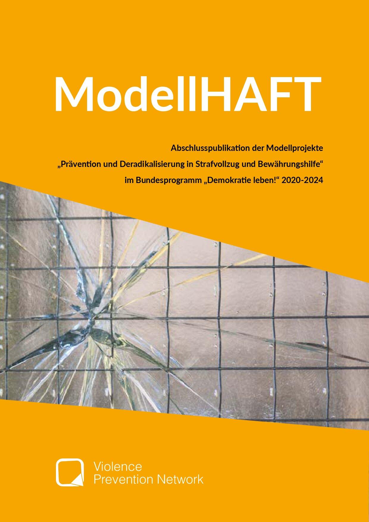 Cover von ModellHAFT. Abschlusspublikation der Modellprojekte "Prävention und Deradikalisierung in Strafvollzug und Bewährungshilfe" im Bundesprogramm "Demokratie leben!" 2020-2024