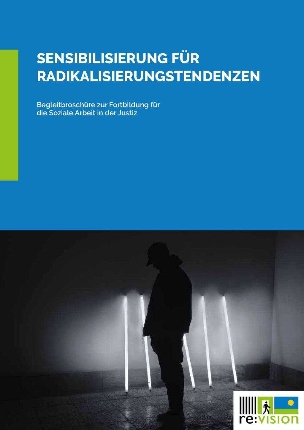 Cover von Sensibilisierung für Radikalisierungstendenzen. Begleitbroschüre zur Fortbildung für die Soziale Arbeit in der Justiz